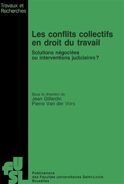 Les conflits collectifs en droit du travail: Solutions négociées ou interventions judiciaires ?