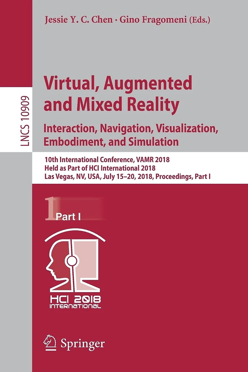 Virtual, Augmented and Mixed Reality: Interaction, Navigation, Visualization, Embodiment, Simulation: 10th International Conference, VAMR 2018, Held as Part of HCI Las Vegas, NV, USA, July 15-20, Proceedings, I
