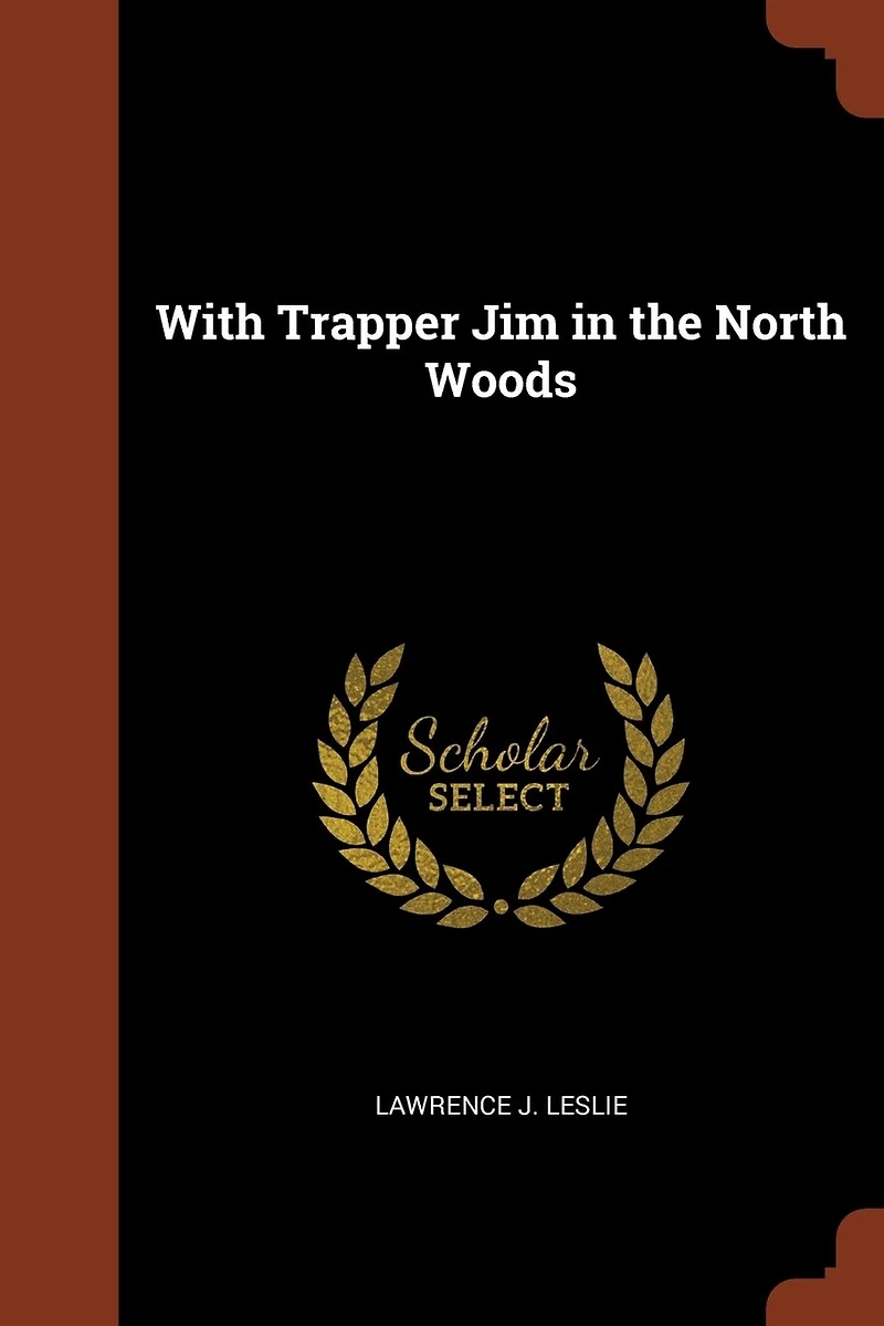 With Trapper Jim the North Woods