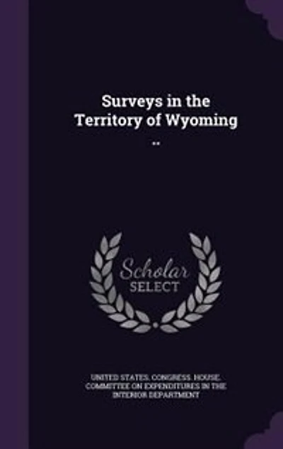 Surveys the Territory of Wyoming ..