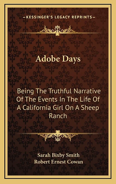 Adobe Days: Being The Truthful Narrative Of The Events In The Life Of A California Girl On A Sheep Ranch