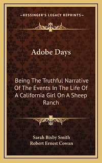 Adobe Days: Being The Truthful Narrative Of The Events In The Life Of A California Girl On A Sheep Ranch