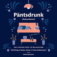 Pantsdrunk: Kalsarikanni: The Finnish Path To Relaxation