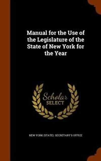 Manual for the Use of the Legislature of the State of New York for the Year