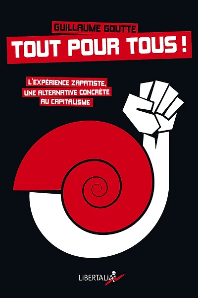 Tout pour tous !: l'expérience zapatiste, une alternative concrète au capitalisme