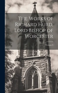 The Works of Richard Hurd, Lord Bishop of Worcester; Volume 3