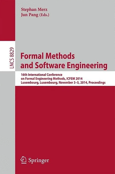 Formal Methods and Software Engineering: 16th International Conference on Formal Engineering Methods, ICFEM 2014, Luxembourg, Luxembourg, November 3-5, 2014, Proceedings