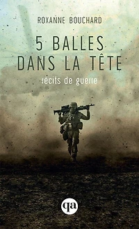 5 balles dans la tête: récits de guerre
