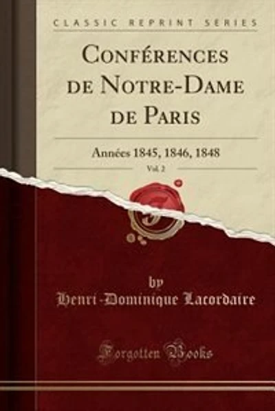 Conférences de Notre-Dame de Paris, Vol. 2: Années 1845, 1846, 1848 (Classic Reprint)