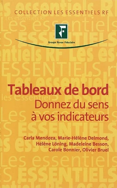 Tableaux de bord : donnez du sens à vos indicateurs: donnez du sens à vos indicateurs
