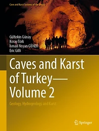 Caves And Karst Of Turkey - Volume 2: Geology, Hydrogeology