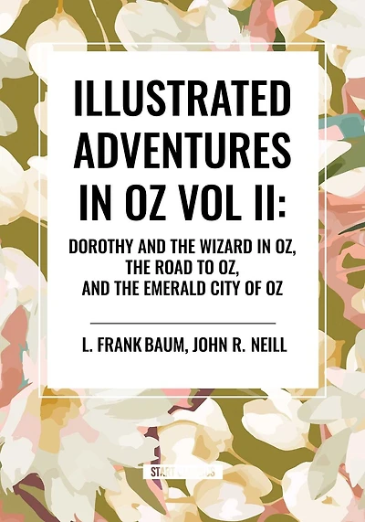 Illustrated Adventures Oz Vol II: Dorothy and the Wizard Oz, Road to Emerald City of