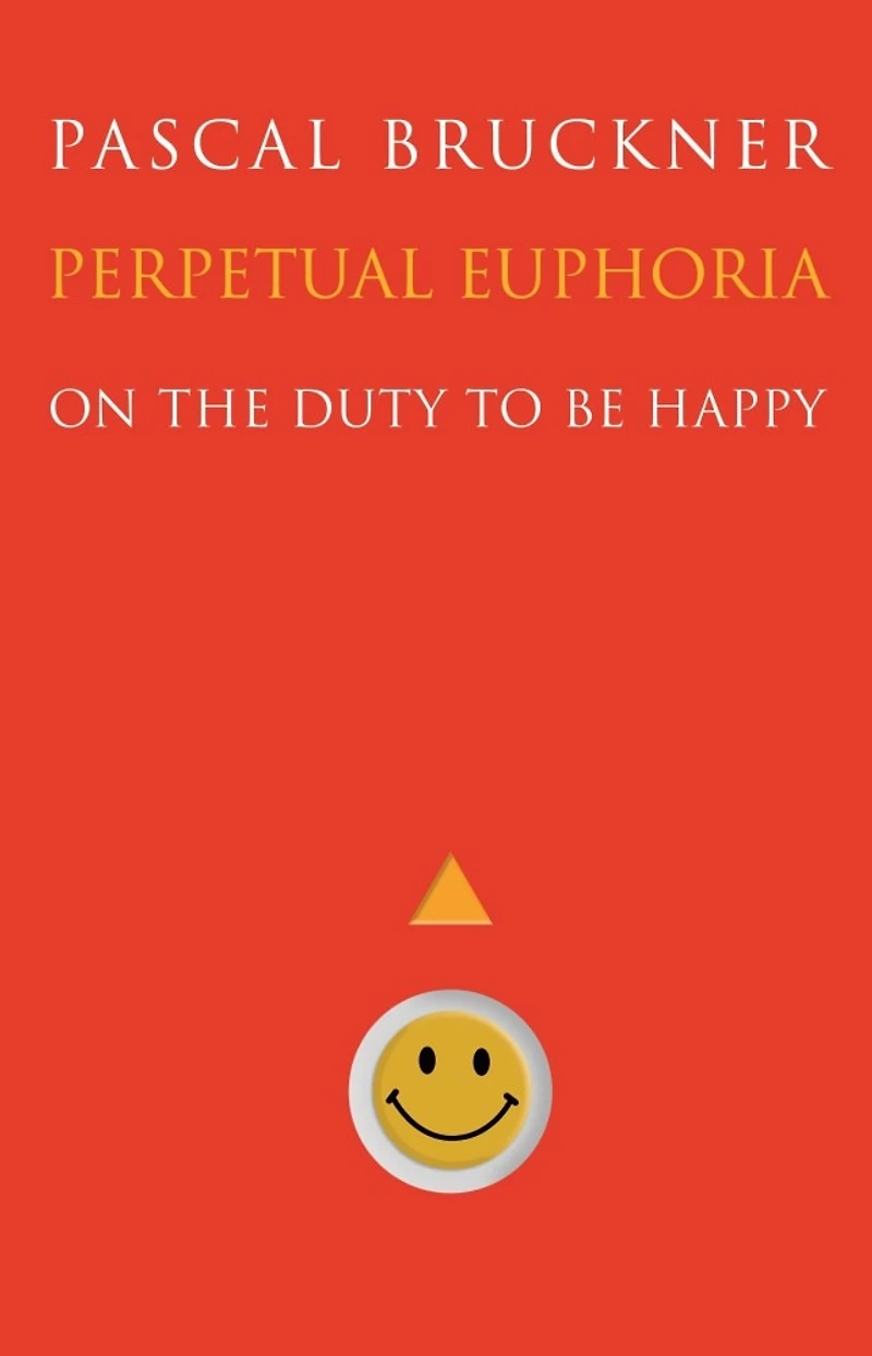 Perpetual Euphoria: On The Duty To Be Happy