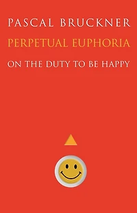Perpetual Euphoria: On The Duty To Be Happy