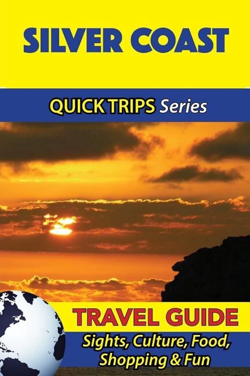 Silver Coast Travel Guide (Quick Trips Series): Sights, Culture, Food, Shopping & Fun