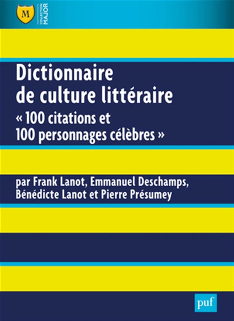 Dictionnaire de culture littéraire: 100 citations et personnages célèbres