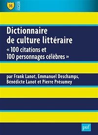 Dictionnaire de culture littéraire: 100 citations et personnages célèbres
