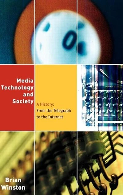 Media,Technology and Society: A History: From the Telegraph to Internet