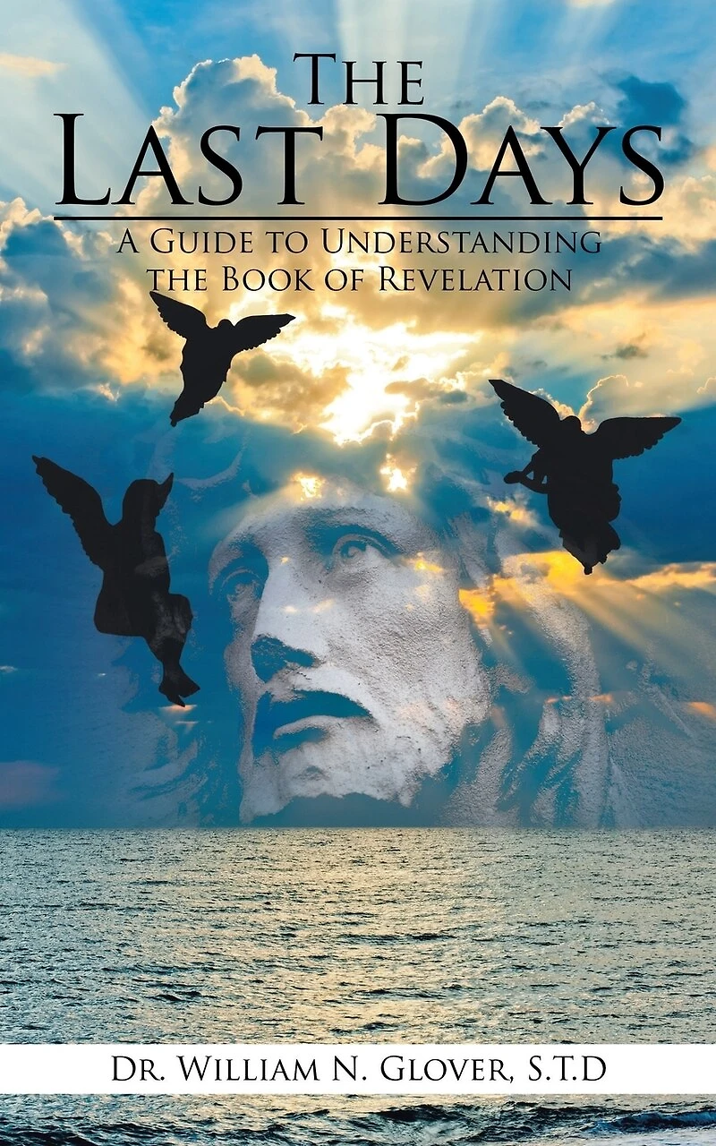 the Last Days: A Guide to Understanding Book of Revelation