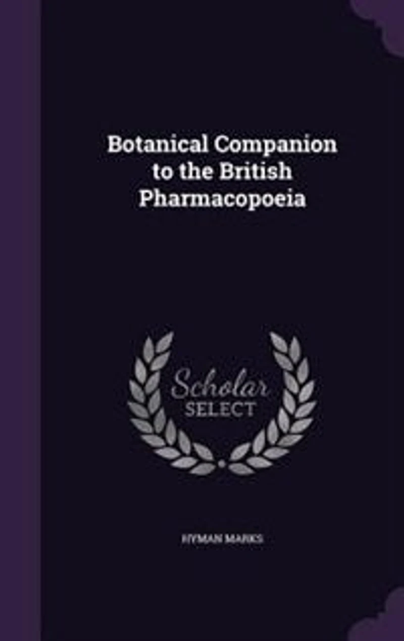 Botanical Companion to the British Pharmacopoeia (Classic Reprint)