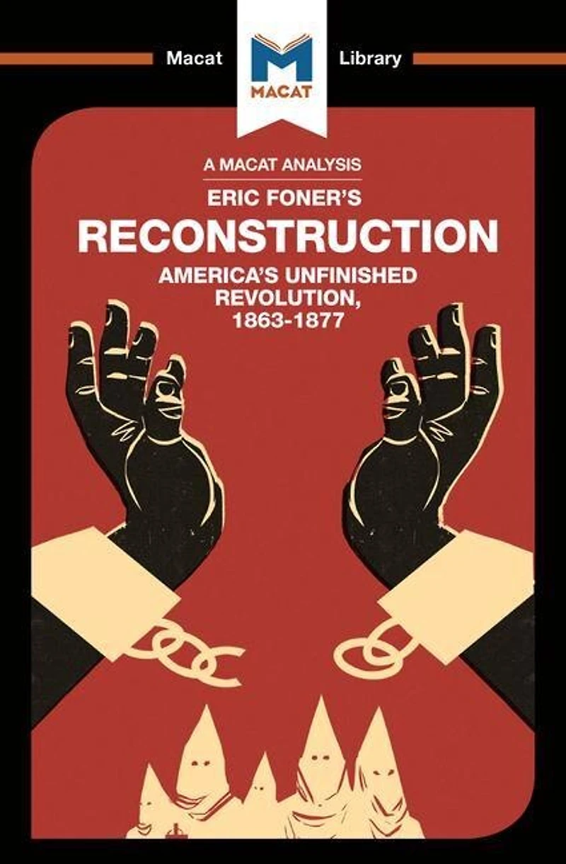 An Analysis of Eric Foner's Reconstruction: America's Unfinished Revolution 1863-1877