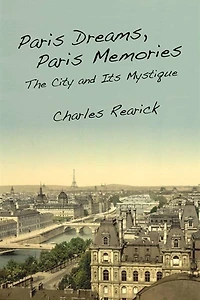 Paris Dreams, Memories: The City and Its Mystique