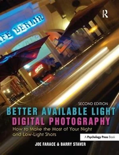 Better Available Light Digital Photography: How To Make The Most Of Your Night And Low-light Shots