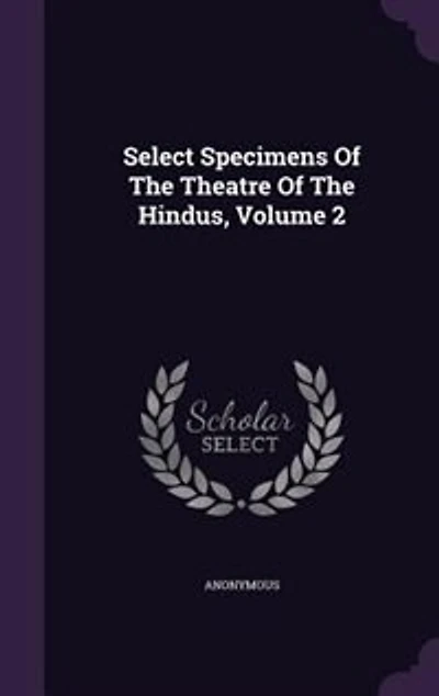 Select Specimens Of The Theatre Of The Hindus, Volume 2
