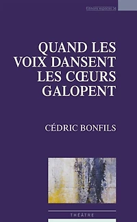 Quand les voix dansent, les coeurs galopent: poèmes dramatiques