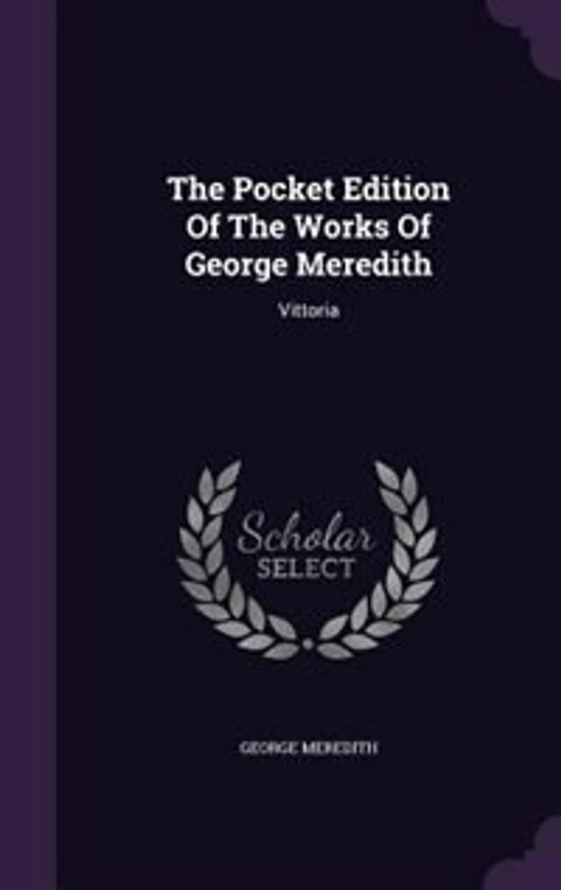 The Pocket Edition Of Works George Meredith: Vittoria