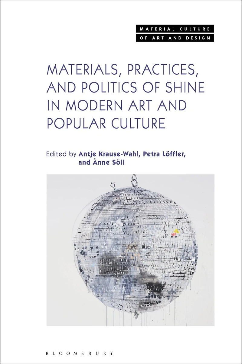 Materials, Practices, and Politics of Shine Modern Art Popular Culture
