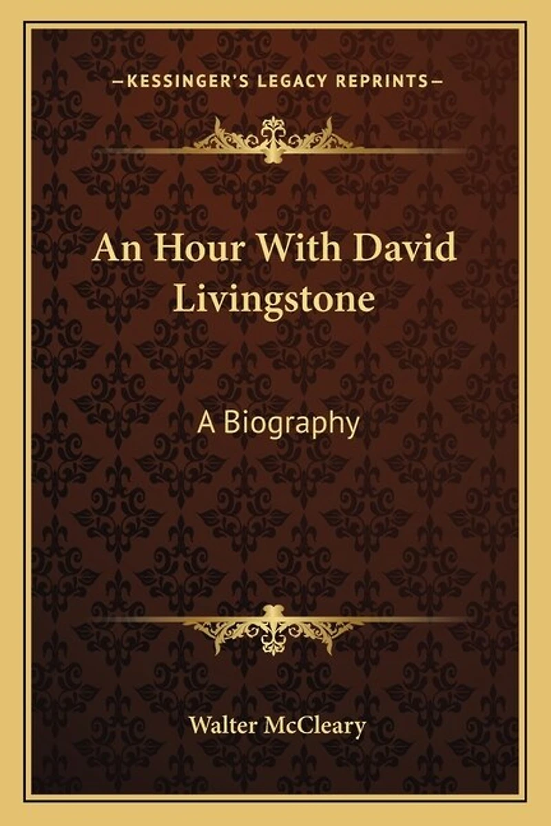 An Hour With David Livingstone: A Biography
