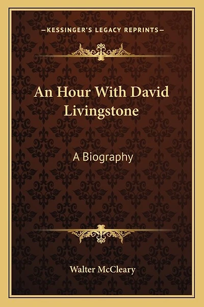 An Hour With David Livingstone: A Biography