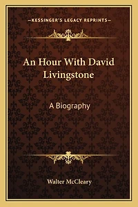 An Hour With David Livingstone: A Biography