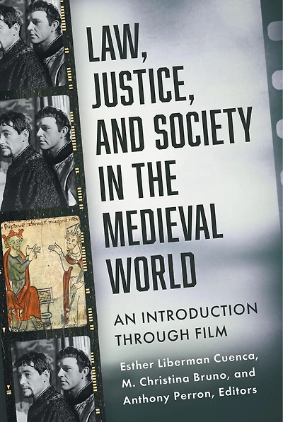 Law, Justice, and Society the Medieval World: An Introduction through Film