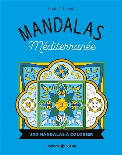 Mandalas Méditerranée: 100 mandalas à colorier