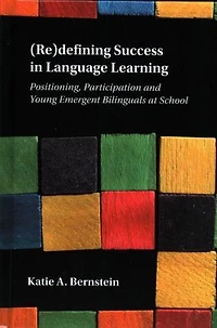 (Re)defining Success Language Learning: Positioning, Participation and Young Emergent Bilinguals at School