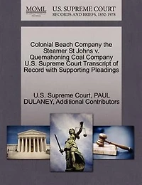 Colonial Beach Company The Steamer St Johns V. Quemahoning Coal Company U.s. Supreme Court Transcript Of Record With Supporting Pleadings