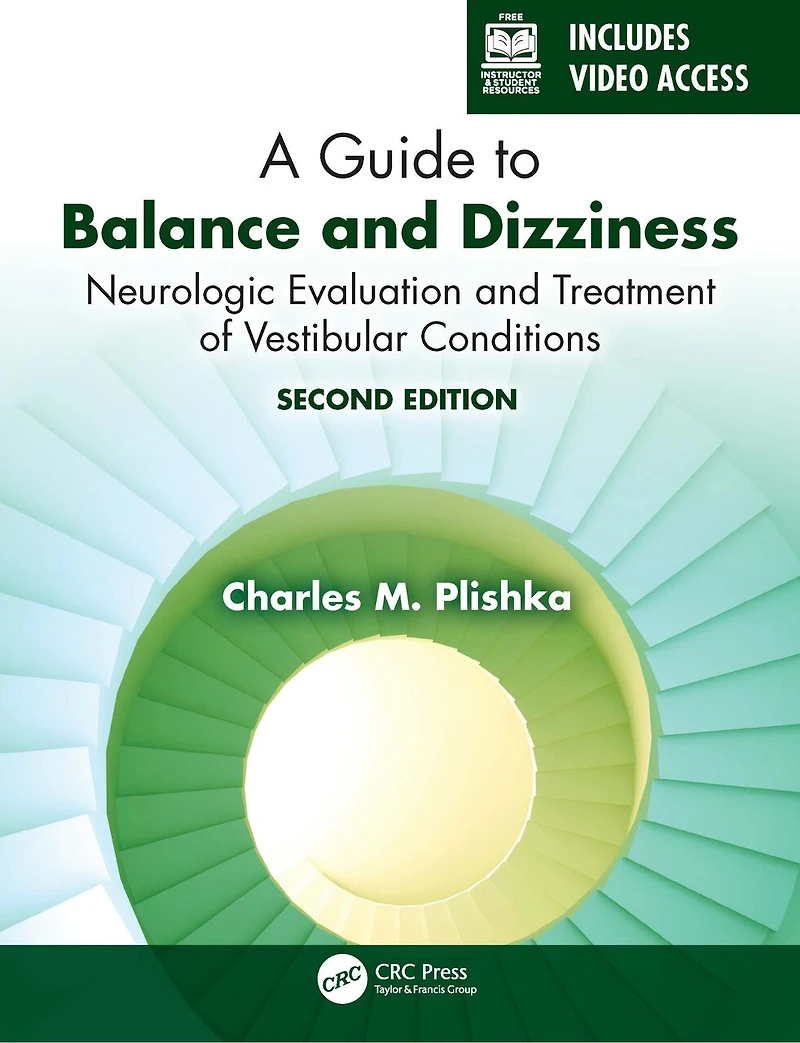 A Guide to Balance and Dizziness: Neurologic Evaluation Treatment of Vestibular Conditions