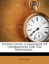 Studio Light: A Magazine Of Information For The Profession...