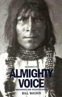 In Search Of Almighty Voice: Resistance And Reconciliation