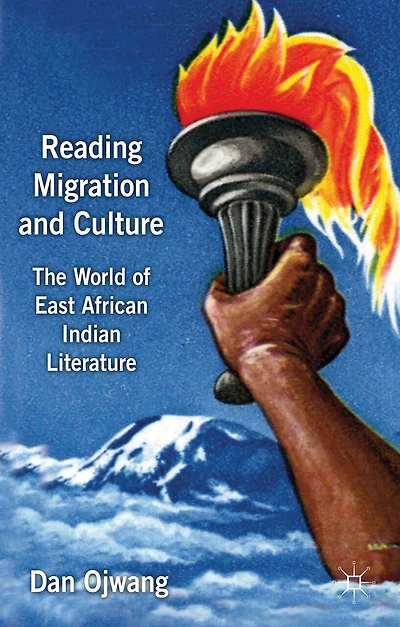 Reading Migration and Culture: The World of East African Indian Literature