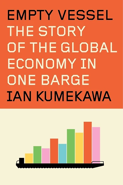 Empty Vessel: the Story of Global Economy One Barge