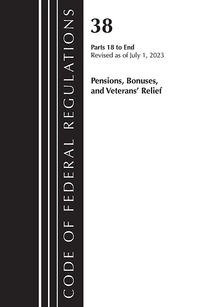 Code of Federal Regulations, Title 38 Pensions, Bonuses and Veterans' Relief 18-End, Revised as of July 1