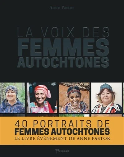 La voix des femmes autochtones : 40 portraits de femmes autochtones: 40 portraits de femmes autochtones