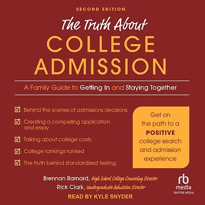 The Truth about College Admission: A Family Guide to Getting and Staying Together 2nd Edition