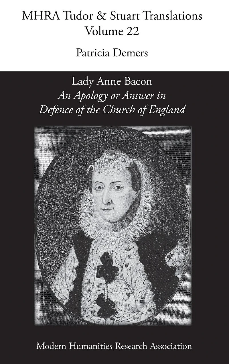 An Apology or Answer Defence of The Church England: Lady Anne Bacon's Translation Bishop John Jewel's 'Apologia Ecclesiae Anglicanae'