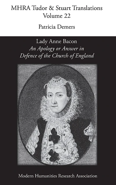 An Apology or Answer Defence of The Church England: Lady Anne Bacon's Translation Bishop John Jewel's 'Apologia Ecclesiae Anglicanae'