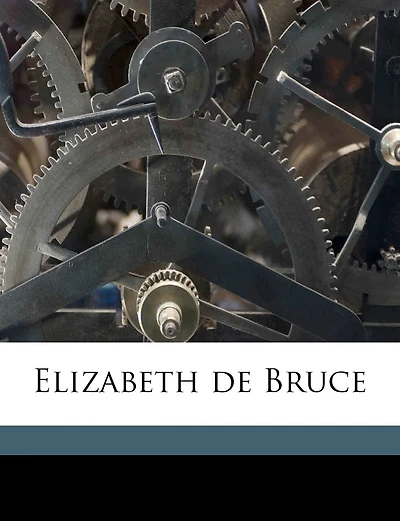 Elizabeth de Bruce Volume 1