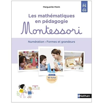 Les mathématiques en pédagogie Montessori : numération, formes et grandeurs : de la PS à la GS: numération, formes et grandeurs